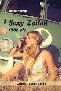Sexy Zeiten - 1968 etc. - Stefan Koenig - E-Book