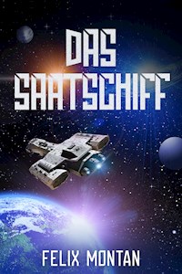 Das Saatschiff - Felix Montan - E-Book