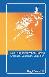 Das Rumpelstilzchen-Prinzip (Leseprobe) - Biggi Berchtold - kostenlos E-Book