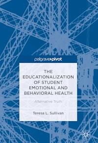 The Educationalization of Student Emotional and Behavioral Health - Teresa L. Sullivan - E-Book