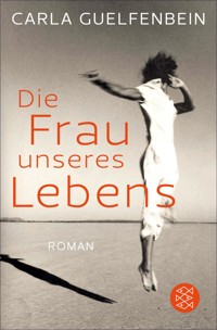 Die Frau unseres Lebens - Carla Guelfenbein - E-Book
