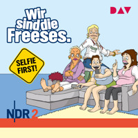 Wir sind die Freeses - Selfie first (Hörspiel) - Andreas Altenburg - Hörbuch