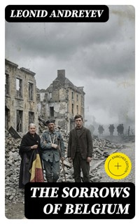The Sorrows of Belgium - Leonid Andreyev - E-Book