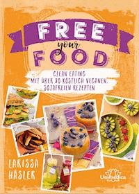 Free your Food! - Larissa Häsler - E-Book