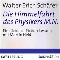 Die Himmelfahrt des Physikers M.N. - Walter Erich Schäfer - Hörbuch