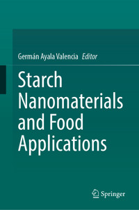 Starch Nanomaterials and Food Applications -  - E-Book