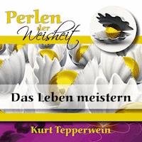 Perlen der Weisheit: Das Leben meistern -  - Hörbuch