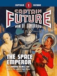 Captain Future #1: The Space Emperor - Edmond Hamilton - E-Book