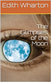 The Glimpses of the Moon - Edith Wharton - E-Book