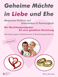 Geheime Mächte in Liebe und Ehe - Magischer Einfluss auf Liebesleben & Partnerglück - Mario Armada - E-Book