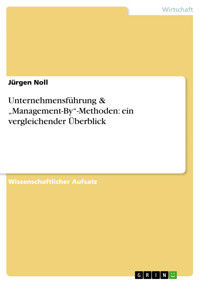 Unternehmensführung & „Management-By“-Methoden: ein vergleichender Überblick - Jürgen Noll - E-Book