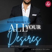 All Your Desires: Boss Romance (One-Night-Stand Baby) - Cristina Evans - Hörbuch