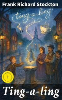 Ting-a-ling - Frank Richard Stockton - E-Book