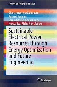 Sustainable Electrical Power Resources through Energy Optimization and Future Engineering -  - E-Book
