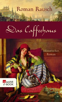 Das Caffeehaus - Roman Rausch - E-Book