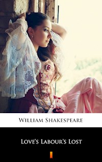 Love’s Labour’s Lost - William Shakespeare - E-Book
