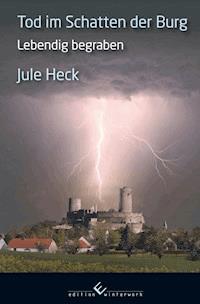 Tod im Schatten der Burg - Lebendig begraben - Jule Heck - E-Book