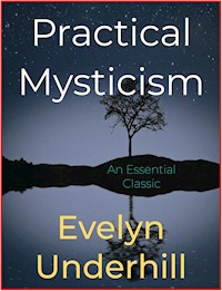 Practical Mysticism - Evelyn Underhill - E-Book
