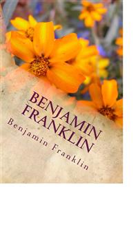 Benjamin Franklin - Benjamin Franklin - E-Book