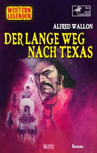 Western Legenden 60: Der lange Weg nach Texas - Alfred Wallon - E-Book