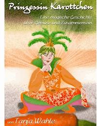 Prinzessin Karottchen - Tanja Wahle - E-Book