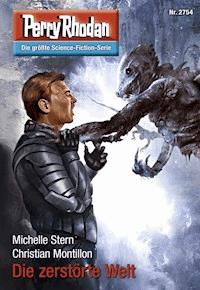 Perry Rhodan 2754: Die zerstörte Welt - Michelle Stern - E-Book