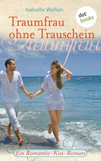Traumfrau ohne Trauschein - Isabelle Wallon - E-Book