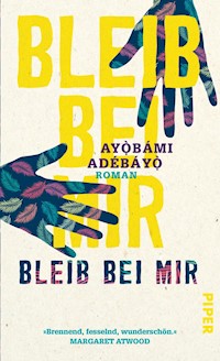 Bleib bei mir - Ayobami Adebayo - E-Book