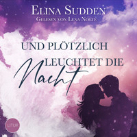 Und plötzlich leuchtet die Nacht - Elina Sudden - Hörbuch