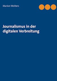 Journalismus in der digitalen Verbreitung - Marion Wolters - E-Book
