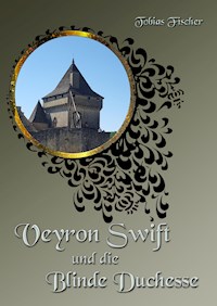 Veyron Swift und die Blinde Duchesse - Tobias Fischer - E-Book
