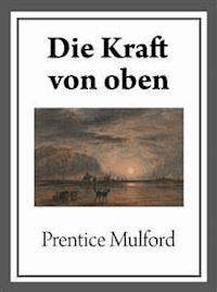 Die Kraft von oben - Prentice Mulford - E-Book