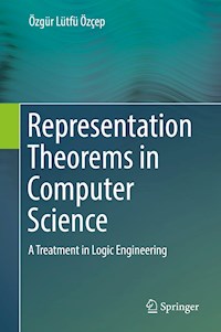 Representation Theorems in Computer Science - Özgür Lütfü Özçep - E-Book