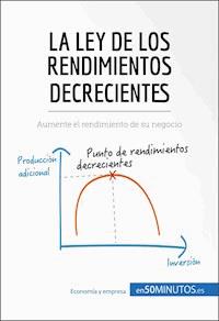 La ley de los rendimientos decrecientes - 50Minutos - E-Book