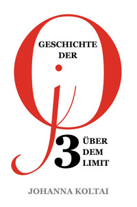 Geschichte der jO: Teil 3. Über dem Limit - Johanna Koltai - E-Book