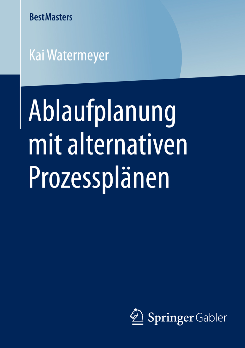 Ablaufplanung mit alternativen Prozessplänen - Kai Watermeyer - E-Book