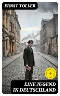Eine Jugend in Deutschland - Ernst Toller - E-Book