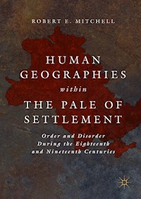 Human Geographies Within the Pale of Settlement - Robert E. Mitchell - E-Book
