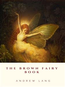 The Brown Fairy Book - Andrew Lang - E-Book