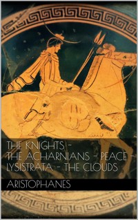 The knights - The Acharnians - Peace - Lysistrata - The clouds. - Aristophanes - E-Book