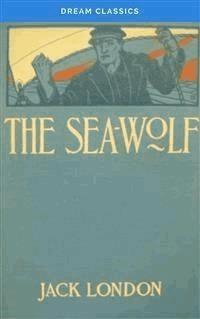 The Sea Wolf (Dream Classics) - Dream Classics - E-Book