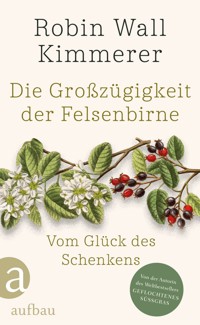 Die Großzügigkeit der Felsenbirne - Robin Wall Kimmerer - E-Book
