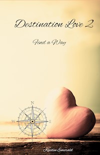 Destination Love 2: Find a Way - Kaiden Emerald - E-Book