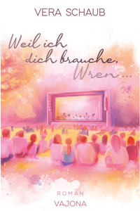 Weil ich dich brauche, Wren - Vera Schaub - E-Book