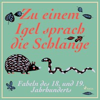 Zu einem Igel sprach die Schlange - Fabeln des 18. und 19. Jahrhunderts (Ungekürzt) - Wilhelm Busch - Hörbuch
