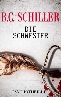 Die Schwester - B. C. Schiller - E-Book
