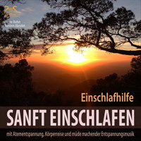 Sanft Einschlafen - Einschlafhilfe Beruhigung, Atementspannung, Körperreise - Torsten Abrolat - Hörbuch