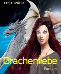 Drachenliebe - Katja Prüter - E-Book