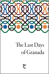 The Last Days of Granada - Unknown - E-Book