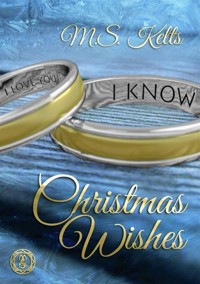 Christmas Wishes - M.S. Kelts - E-Book